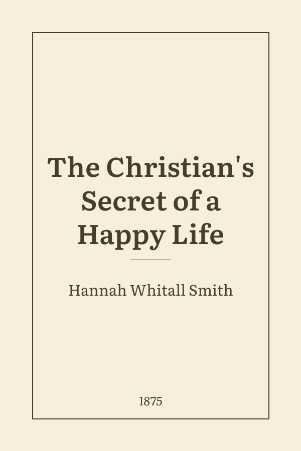 The Christian's Secret of a Happy Life