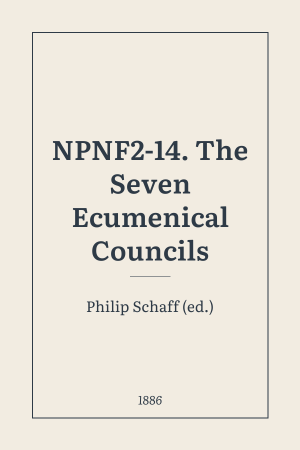 NPNF2-14. The Seven Ecumenical Councils