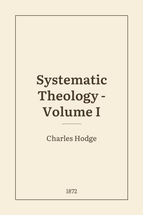 Systematic Theology - Volume I
