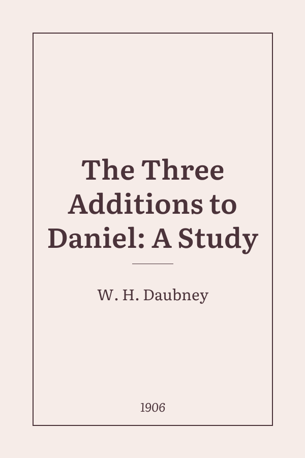 The Three Additions to Daniel: A Study